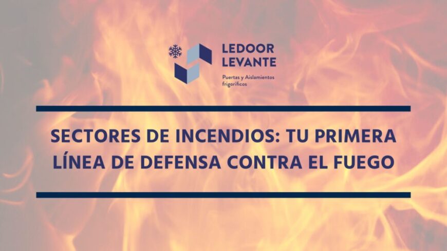 Sectores de incendios: tu primera línea de defensa contra el fuego