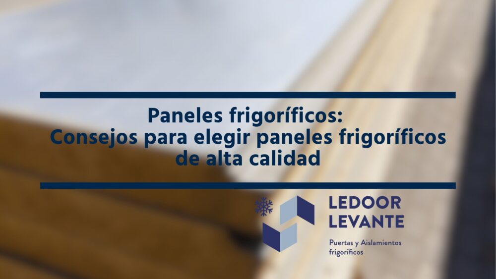 Paneles frigoríficos: Consejos para elegir paneles frigoríficos de alta calidad